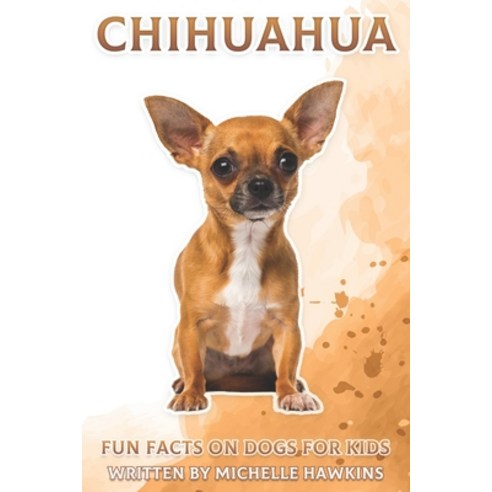Chihuahua: Fun Fact on Dogs for Kids #13 Paperback, Independently Published, English, 9798703524411