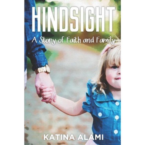 Hindsight: A Story of Faith and Family Paperback, Independently Published, English, 9798695074055