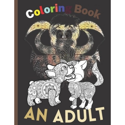 An Adult Coloring Book: Stress Relieving Designs Animals Mandalas Animals With Patterns: Coloring ... Paperback, Independently Published, English, 9798730171367