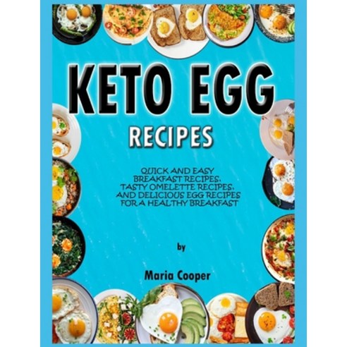 Keto Egg Recipes: Quick And Easy Breakfast Recipes Tasty Omelette Recipes And Delicious Egg Recipe... Paperback, Independently Published