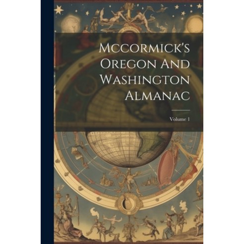 (영문도서) Mccormick''s Oregon And Washington Almanac; Volume 1 Paperback, Legare Street Press, English, 9781022281707