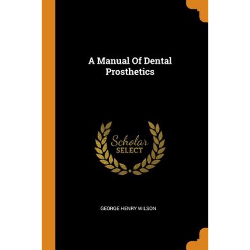 (영문도서) A Manual Of Dental Prosthetics Paperback, Franklin Classics, English, 9780343582661