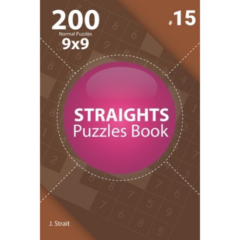 Straights - 200 Normal Puzzles 9x9 (Volume 15) Paperback, Independently Published