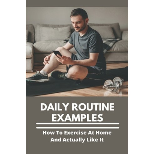 Daily Routine Examples: How To Exercise At Home And Actually Like It: Cardio Exercise At Home For Be... Paperback, Independently Published, English, 9798740082042
