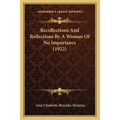 (영문도서) Recollections And Reflections By A Woman Of No Importance (1922) Paperback, Kessinger Publishing, English, 9781166990312