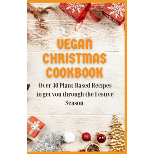 Vegan Christmas Cookbook: Over 40 Pl&#1072;nt-B&#1072;&#1109;&#1077;d R&#1077;&#1089;&#1110;&#1088;&... Paperback, Independently Published, English, 9798595799461