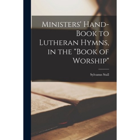 (영문도서) Ministers'' Hand-book to Lutheran Hymns in the Book of Worship Paperback, Legare Street Press, English, 9781015361171