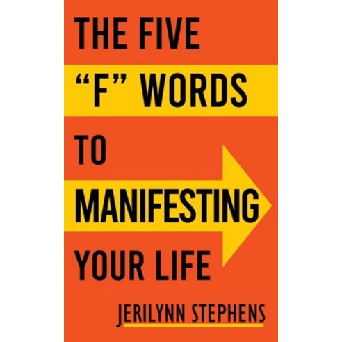 (영문도서) The Five F Words To Manifesting Your Life Paperback, Jerilynn Stephens, English, 9780578587103