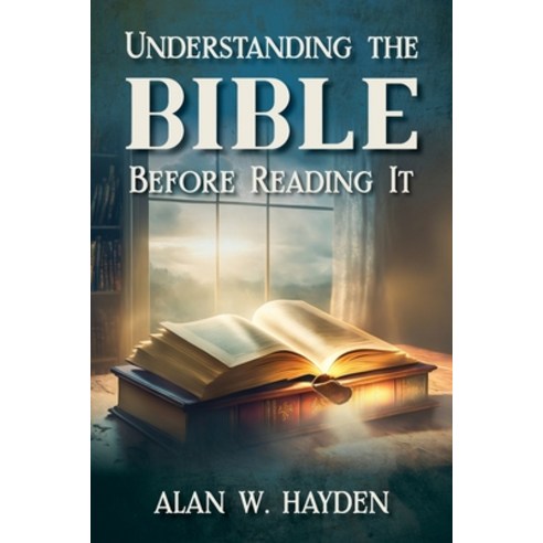(영문도서) Understanding the Bible Before Reading It Paperback, Soul Winner Ministry, English, 9781956203264