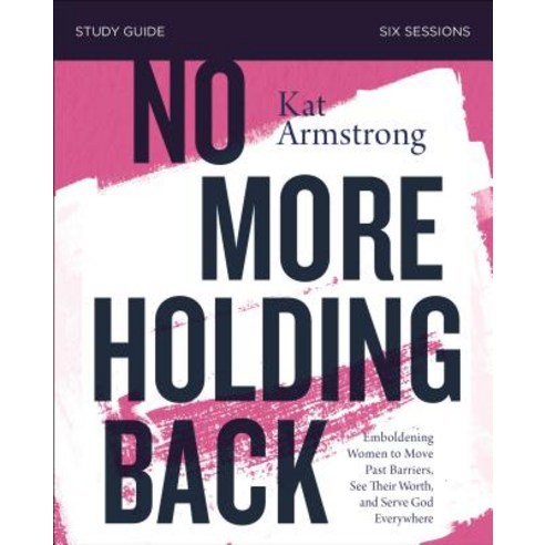 No More Holding Back Study Guide: Emboldening Women to Move Past Barriers See Their Worth and Serv... Paperback, Harperchristian Resources, English, 9780310098942