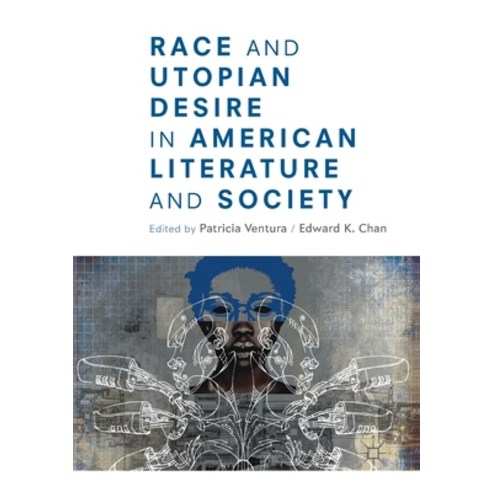 Race and Utopian Desire in American Literature and Society Paperback, Palgrave MacMillan, English, 9783030194727