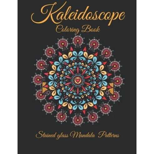 Kaleidoscope Coloring Book: Adult Coloring Book with Amazing ...