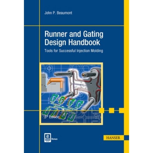 Runner and Gating Design Handbook 3e: Tools for Successful Injection Molding Hardcover, Hanser Publications, English, 9781569905906