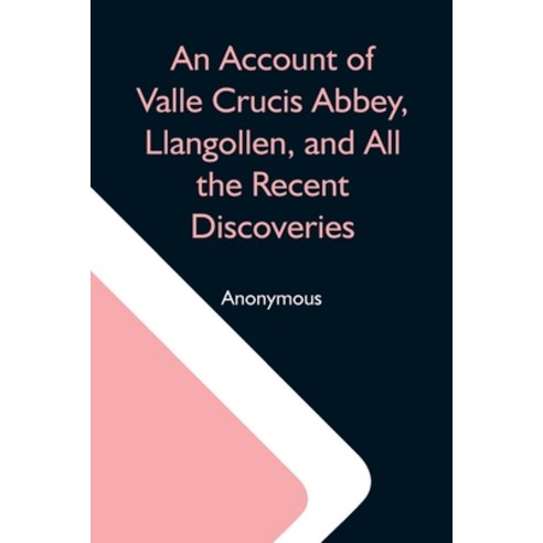 (영문도서) An Account Of Valle Crucis Abbey Llangollen And All The Recent Discoveries Paperback, Alpha Edition, English, 9789354591273