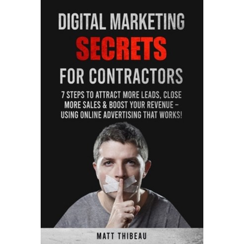 Digital Marketing Secrets for Contractors: 7 Steps to Attract More