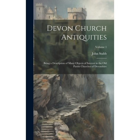 (영문도서) Devon Church Antiquities: Being a Description of Many Objects of Interest in the old Parish C... Hardcover, Legare Street Press, English, 9781019468401