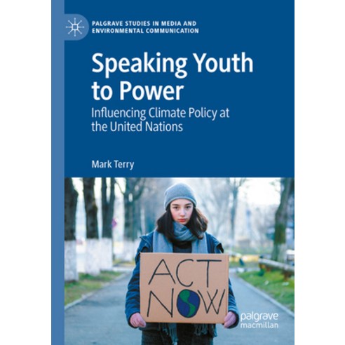 (영문도서) Speaking Youth to Power: Influencing Climate Policy at the United Nations Paperback, Palgrave MacMillan, English, 9783031143007