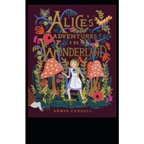 Alice''s Adventures in Wonderland Illustrated Paperback, Independently Published, English, 9798729291878