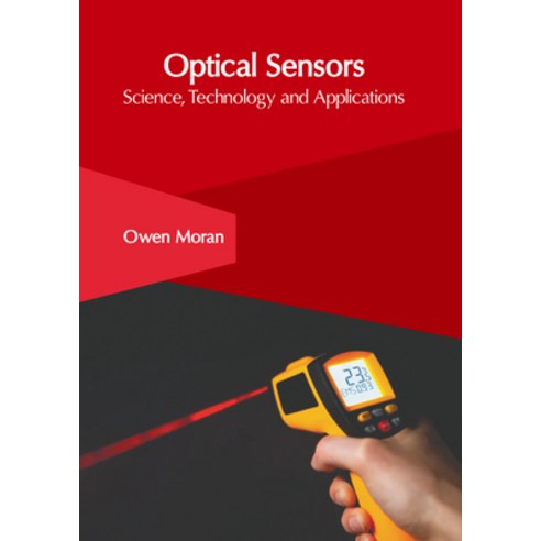 (영문도서) Optical Sensors: Science Technology and Applications Hardcover, Clanrye International, English, 9781647266004