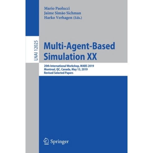 Multi-Agent-Based Simulation XX: 20th International Workshop Mabs 2019 Montreal Qc Canada May 1... Paperback, Springer, English, 9783030608422