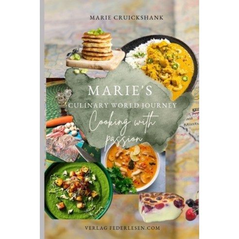 (영문도서) Marie''s Culinary World Journey: Cooking with passion Paperback, Independently Published, English, 9798852748010