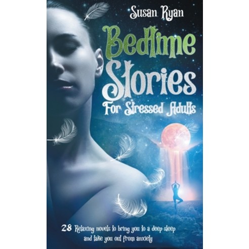 Bedtime Stories for Stressed Adults: 28 Relaxing novels to bring you to a deep sleep and take you ou... Hardcover, Charlie Creative Lab Ltd Pu..., English, 9781801588959