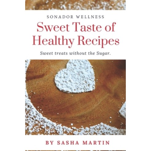 Sweet Taste Of Healthy Recipes Paperback, Independently Published
