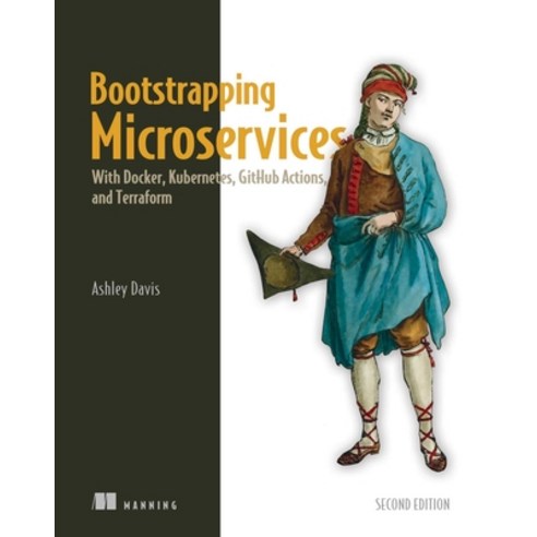 (영문도서) Bootstrapping Microservices Second Edition: With Docker Kubernetes Github Actions and Ter... Paperback, Manning Publications, English, 9781633438569