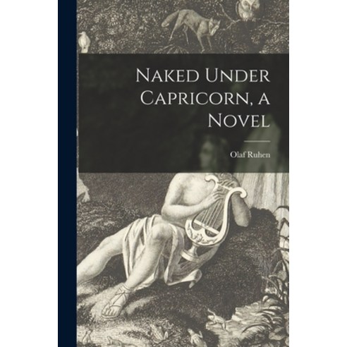 (영문도서) Naked Under Capricorn a Novel Paperback, Hassell Street Press, English, 9781015128323