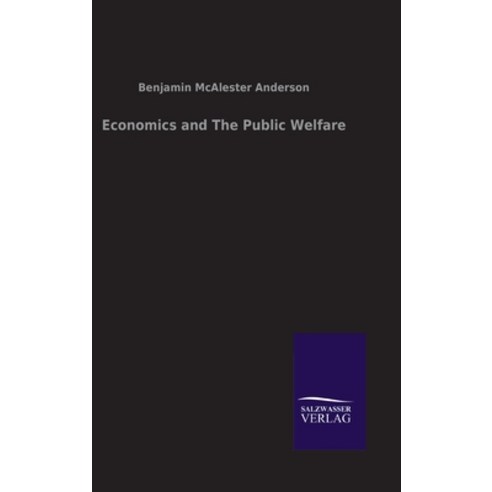 (영문도서) Economics and The Public Welfare Hardcover, Salzwasser-Verlag Gmbh, English, 9783846046814