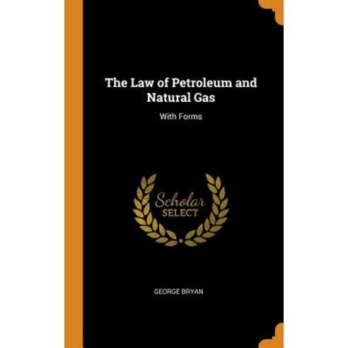 (영문도서) The Law of Petroleum and Natural Gas: With Forms Hardcover, Franklin Classics, English, 9780341821779