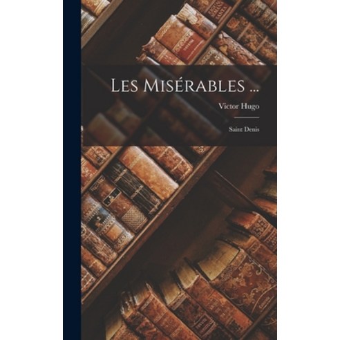 (영문도서) Les Misérables ...: Saint Denis Hardcover, Legare Street Press, English, 9781015894495