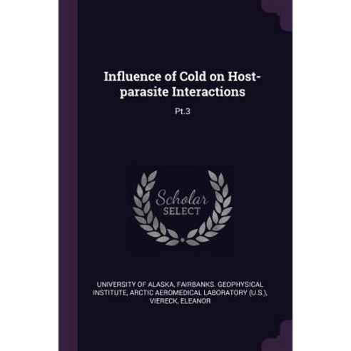 Influence of Cold on Host-parasite Interactions: Pt.3 Paperback, Palala Press, English, 9781378999257
