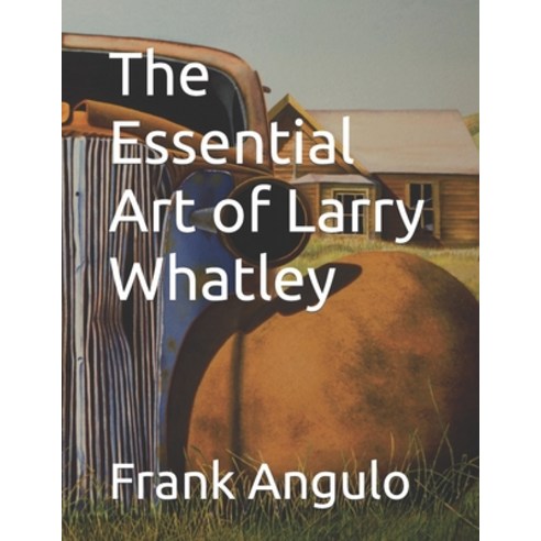 (영문도서) The Essential Art of Larry Whatley Paperback, Independently Published, English, 9798372624061