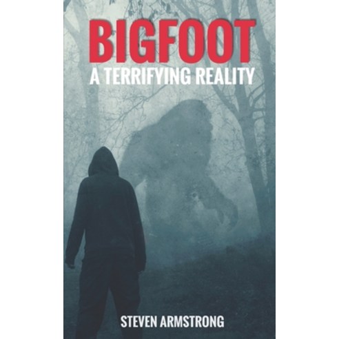 (영문도서) Bigfoot: A Terrifying Reality Paperback, Independently Published, English, 9798443152332