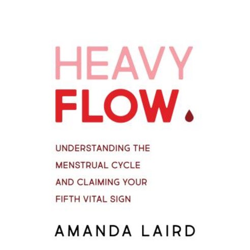 Heavy Flow: Breaking the Curse of Menstruation Paperback, Dundurn Group