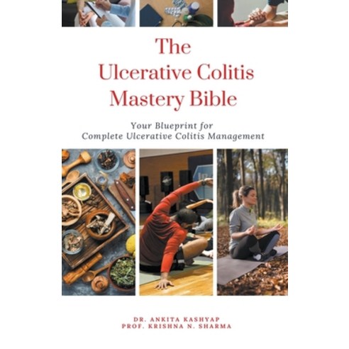 (영문도서) The Ulcerative Colitis Mastery Bible: Your Blueprint For Complete Ulcerative Colitis Management Paperback, Virtued Press, English, 9798223301264