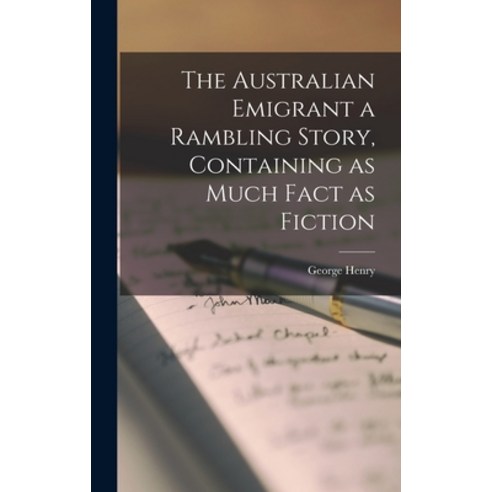 (영문도서) The Australian Emigrant a Rambling Story Containing as Much Fact as Fiction Hardcover, Legare Street Press, English, 9781018736754