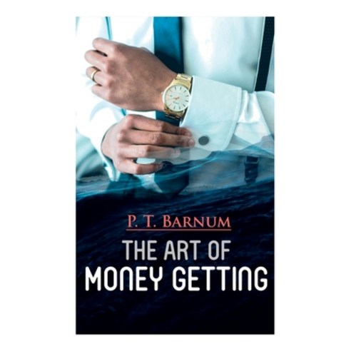 The Art of Money Getting: The Book of Golden Rules for Making Money Paperback, E-Artnow, English, 9788027339112