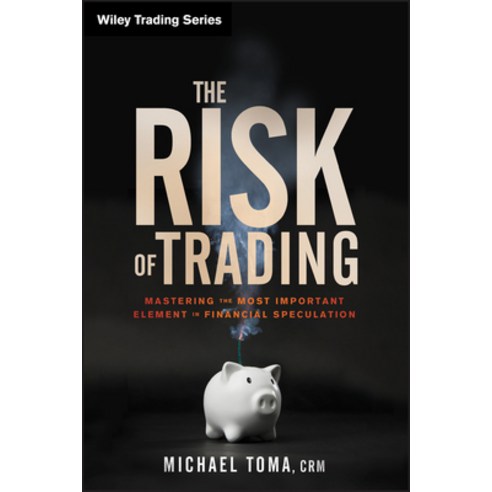 The Risk of Trading: Mastering the Most Important Element in Financial Speculation Hardcover, Wiley