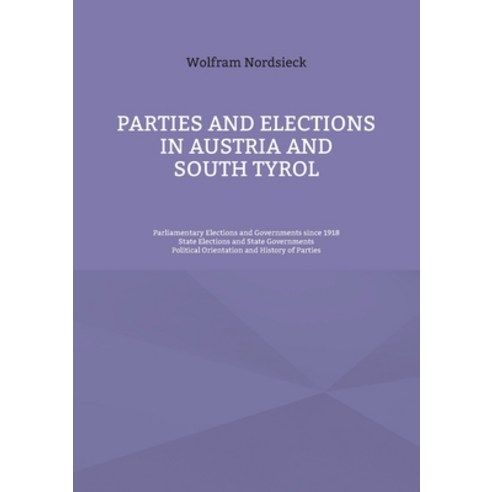 (영문도서) Parties and Elections in Austria and South Tyrol: Parliamentary Elections and Governments sin... Paperback, Books on Demand, English, 9783755794608