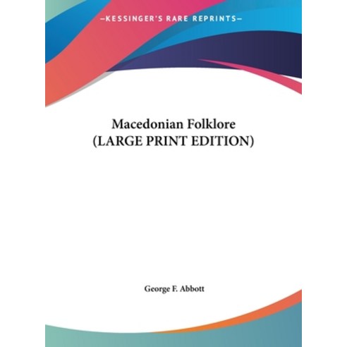 (영문도서) Macedonian Folklore (LARGE PRINT EDITION) Hardcover, Kessinger Publishing, English, 9781169908192