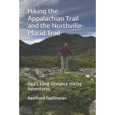 (영문도서) Hiking the Appalachian Trail and the Northville-Placid Trail: Opa''s Long-Distance Hiking Adve... Paperback, Independently Published, English, 9798709831551