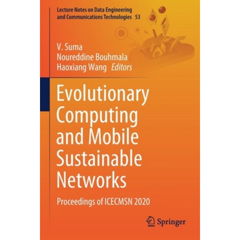 (영문도서) Evolutionary Computing and Mobile Sustainable Networks: Proceedings of Icecmsn 2020 Paperback, Springer, English, 9789811552601