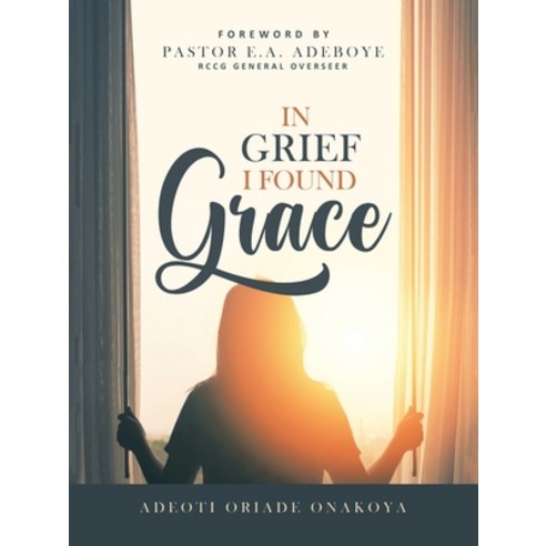 (영문도서) In Grief I Found Grace Paperback, Authorhouse UK, English, 9798823085243