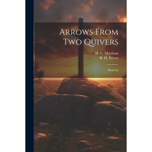 (영문도서) Arrows From Two Quivers: Sermons Paperback, Legare Street Press, English, 9781021555403