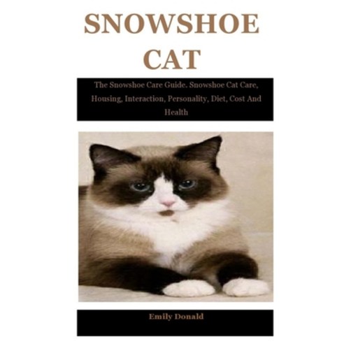 (영문도서) Snowshoe Cat: The Snowshoe Care Guide. Snowshoe Cat Care Housing Interaction Personality ... Paperback, Independently Published, English, 9798538588435