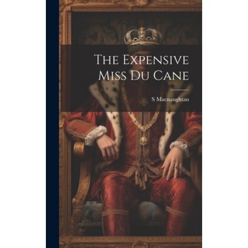 (영문도서) The Expensive Miss Du Cane Hardcover, Legare Street Press, English, 9781021080806