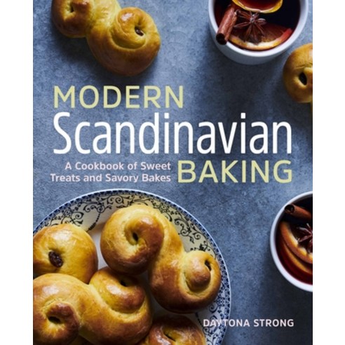 Modern Scandinavian Baking: A Cookbook of Sweet Treats and Savory Bakes Paperback, Rockridge Press, English, 9781646116188