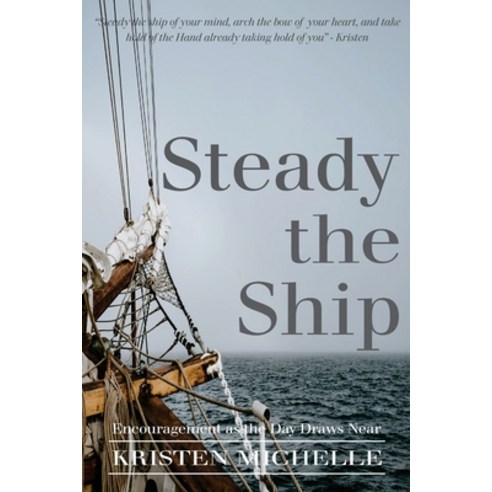 (영문도서) Steady the Ship: Encouragement as the Day Draws Near Paperback, Kharis Publishing, English, 9781637460740